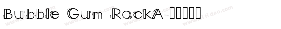 Bubble Gum RockA字体转换